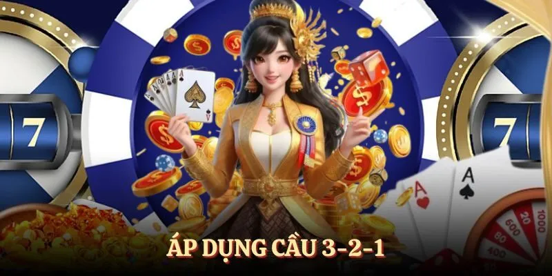 Áp dụng cầu 3-2-1 khi chơi