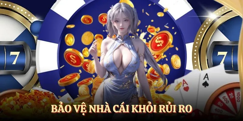 Bảo vệ nhà cái khỏi rủi ro
