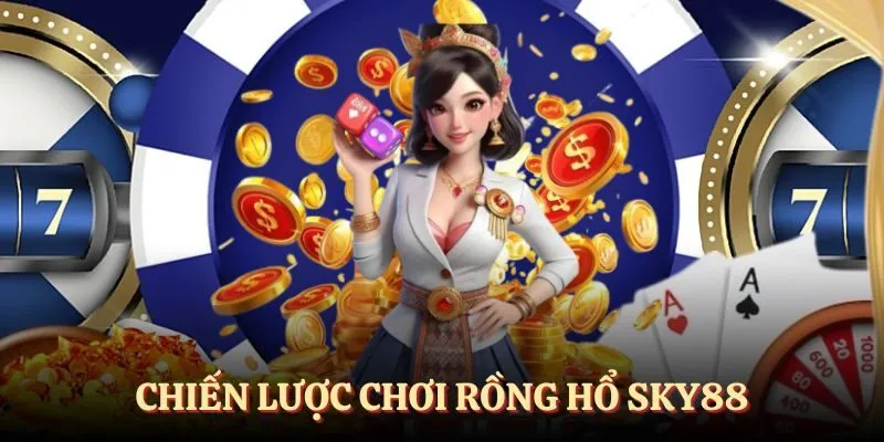 Chiến lược chơi rồng hổ thắng lớn