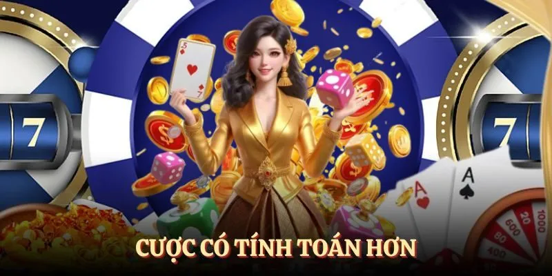 Cược có tính toán hơn khi tham gia