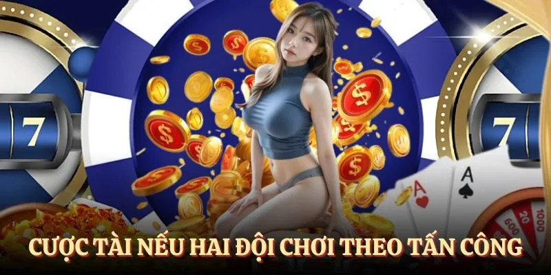 Cược tài nếu hai đội chơi đôi công