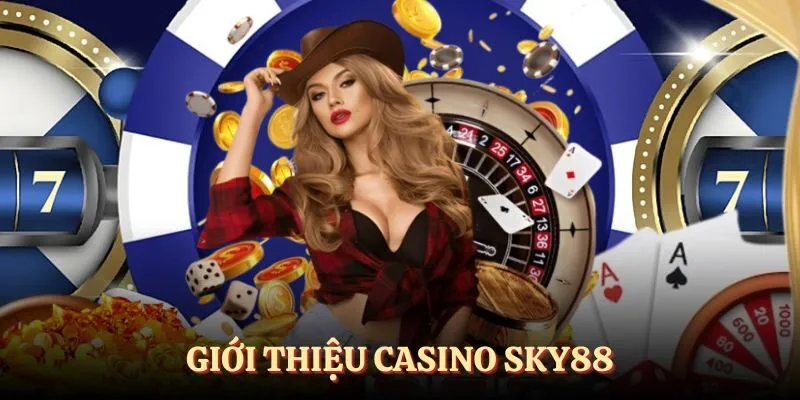 giới thiệu casino SKY88