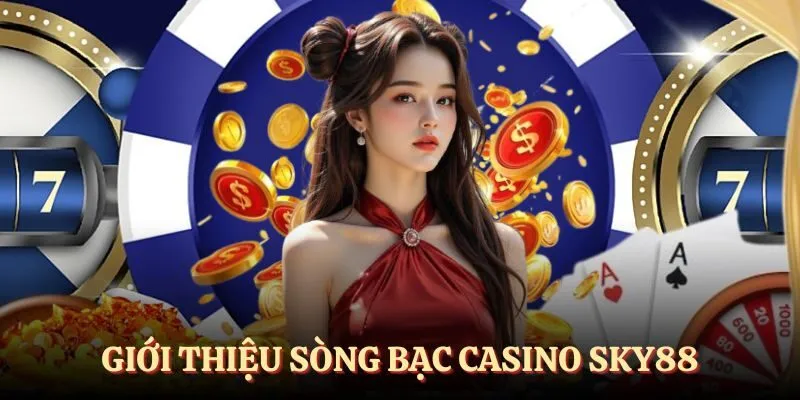 Giới thiệu sảnh casino SKY88 - Sòng bạc đẳng cấp quốc tế