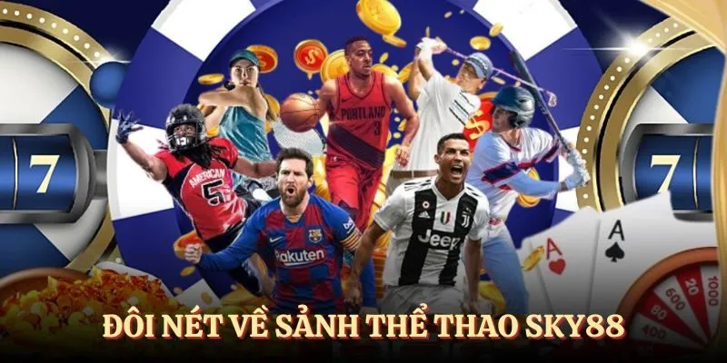 Giới thiệu thể thao SKY88 - Sới cược hút mọi ánh nhìn