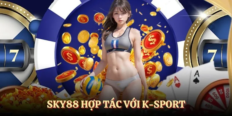 K-SPORTS - top 3 nhà cung cấp cá cược thể thao