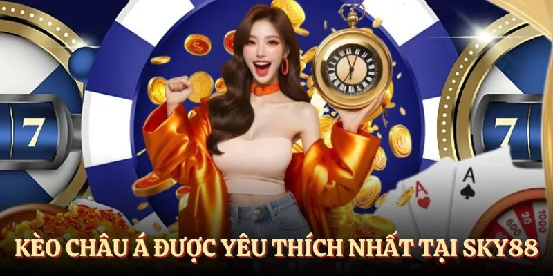 Kèo châu Á - Tổng hợp các kèo bóng đá SKY88 được yêu thích nhất