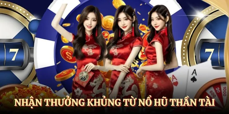 Nhận thưởng khủng tại nổ hũ thần tài 