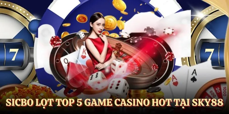 Sicbo luôn lọt top 5 game casino game SKY88