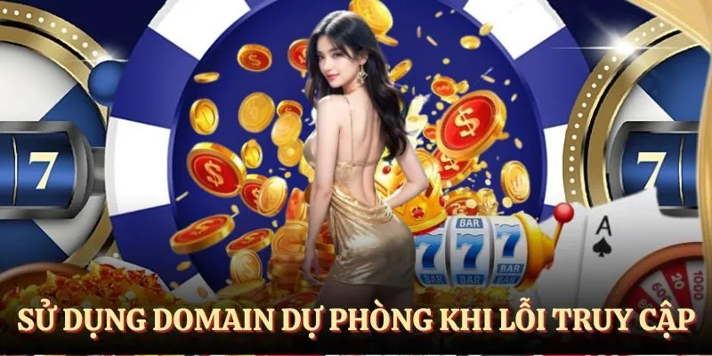 Sử dụng domain dự phòng khi lỗi truy cập