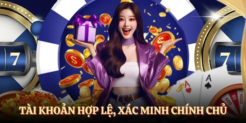 Tài khoản hợp lệ, xác minh chính chủ