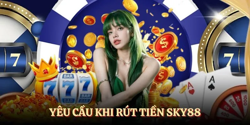 Thoả mãn yêu cầu để quá trình rút tiền thêm thuận lợi