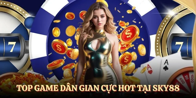 Top game dân gian cực hot tại SKY88