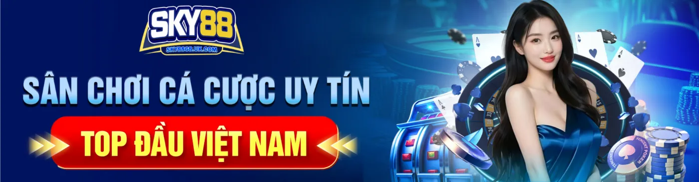 sky88 sân chơi cá cược uy tín top 1 Việt Nam